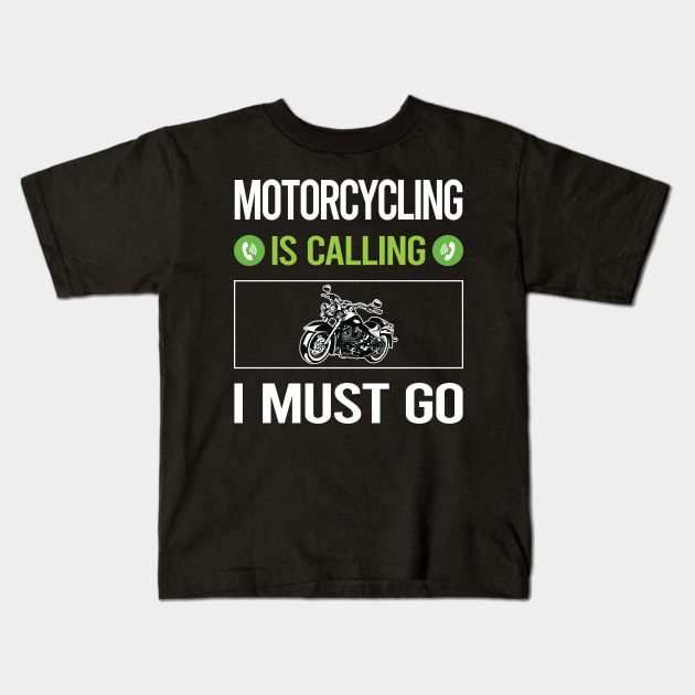 It Is Calling I Must Go Motorcycling Motorcycle Motorbike Motorbiker Biker Kids T-Shirt by relativeshrimp